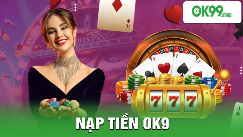 Cách nạp tiền vào tài khoản ok9 đơn giản