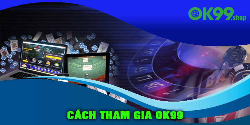 Cách tham gia OK99