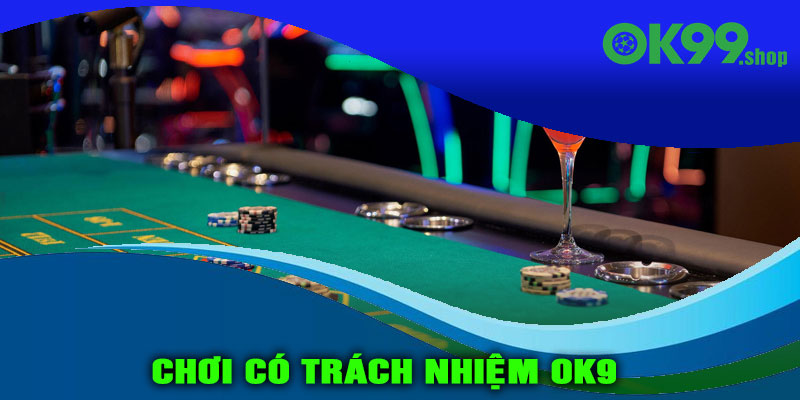 Chơi có trách nhiệm OK9