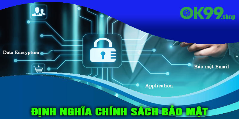 Định nghĩa chính sách bảo mật