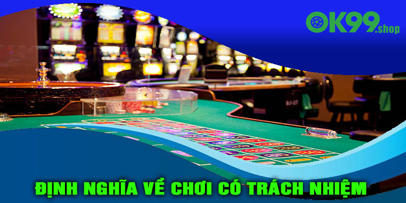 Định nghĩa về Chơi Có Trách Nhiệm