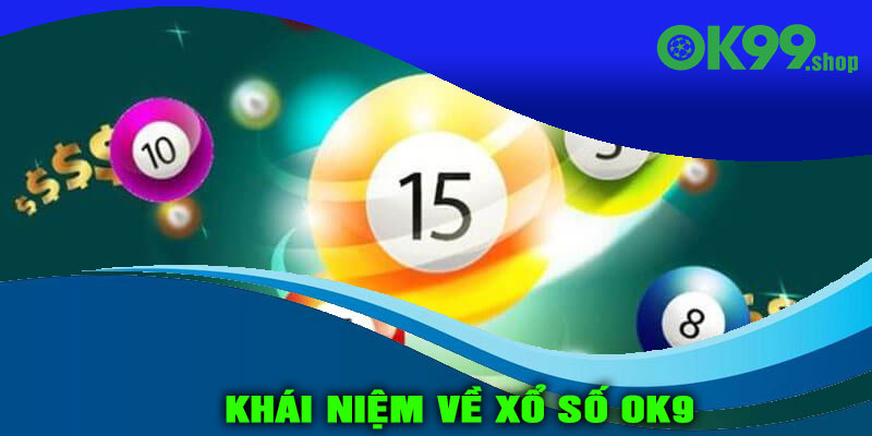 Khái niệm về xổ số OK9
