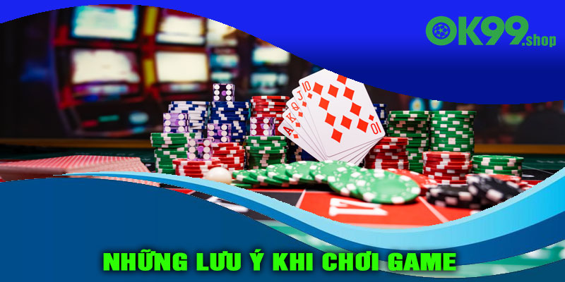 Những Lưu Ý Khi Chơi Game