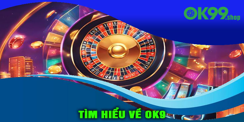 Tìm hiểu về OK9