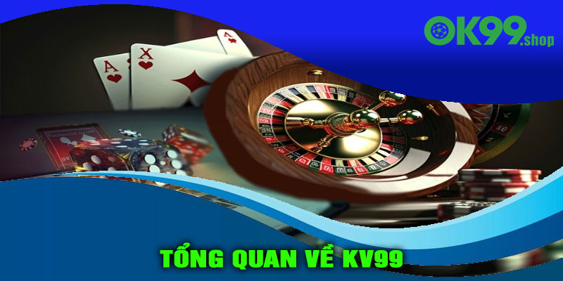Tổng quan về KV99